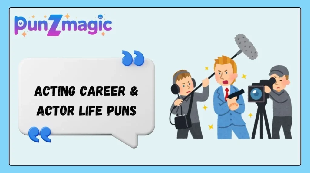 Acting Career & Actor Life Puns