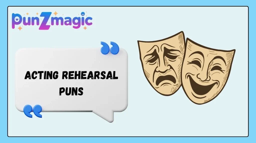 Acting Rehearsal Puns