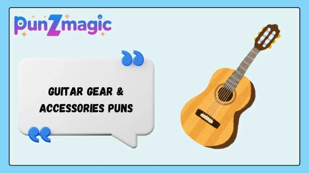 Guitar Gear & Accessories Puns