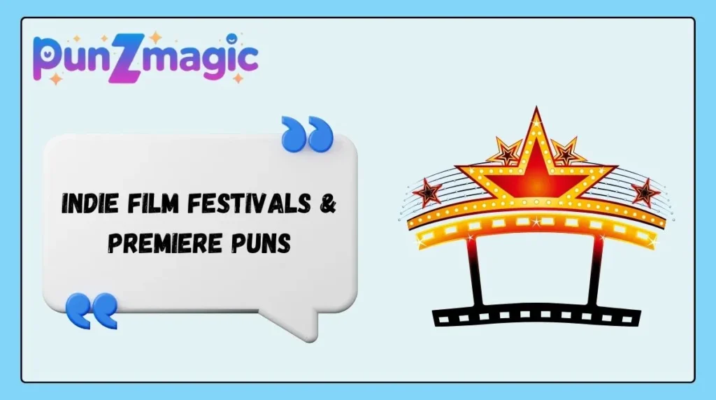 Indie Film Festivals & Premiere Puns