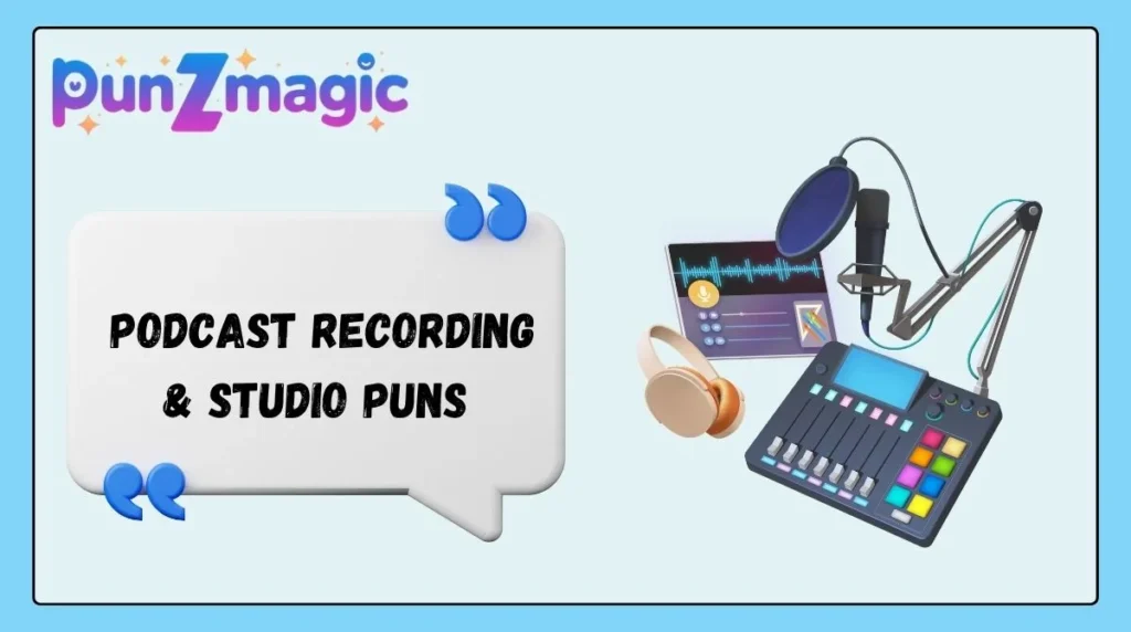  Podcast Recording & Studio Puns