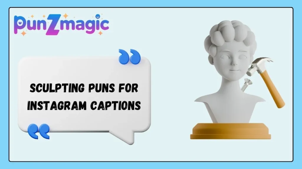 Sculpting Puns for Instagram Captions