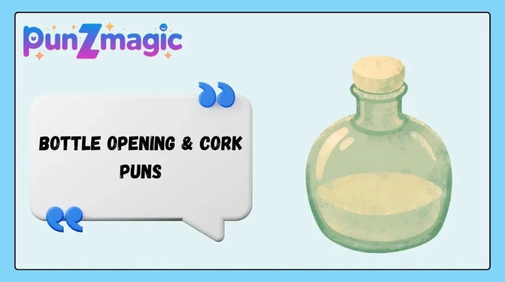 Bottle Opening & Cork Puns
