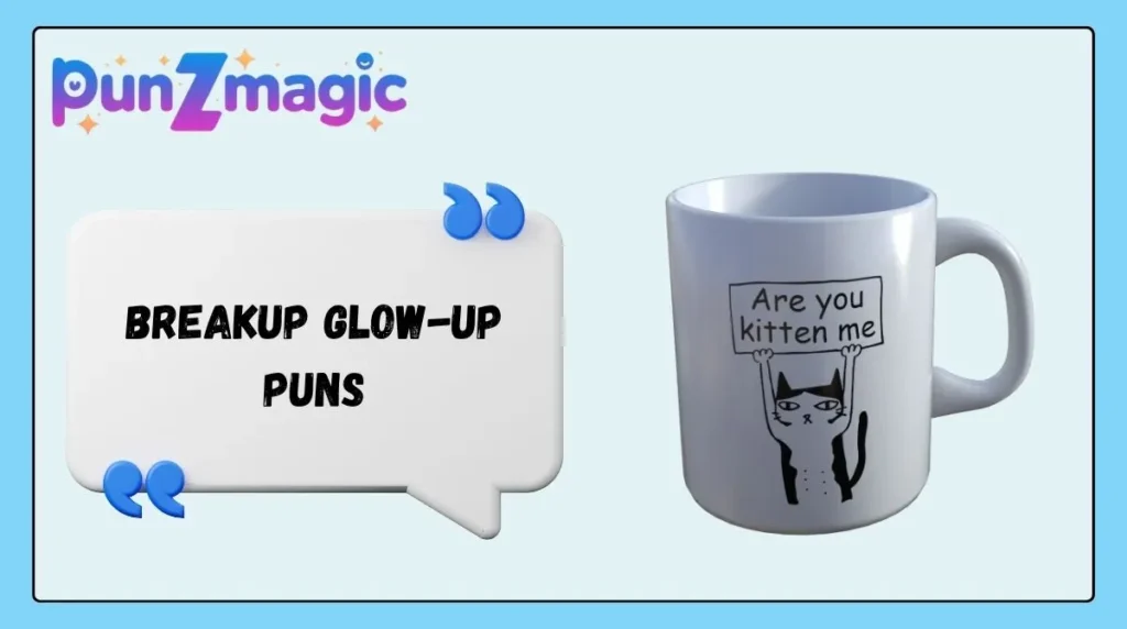 Breakup Glow-Up Puns