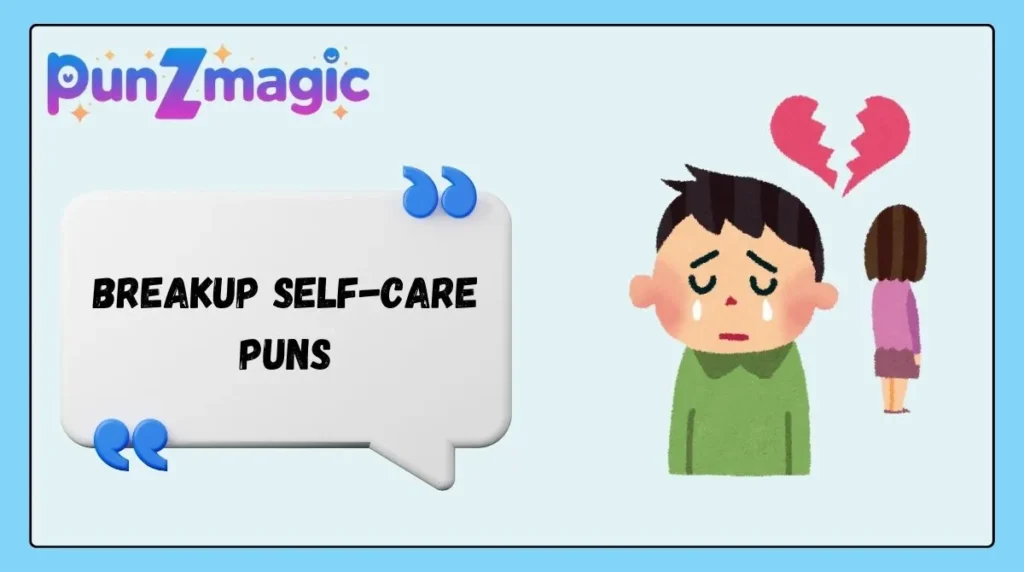Breakup Self-Care Puns