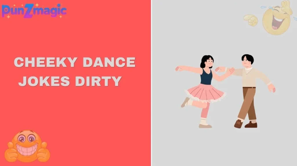 Cheeky Dance Jokes Dirty