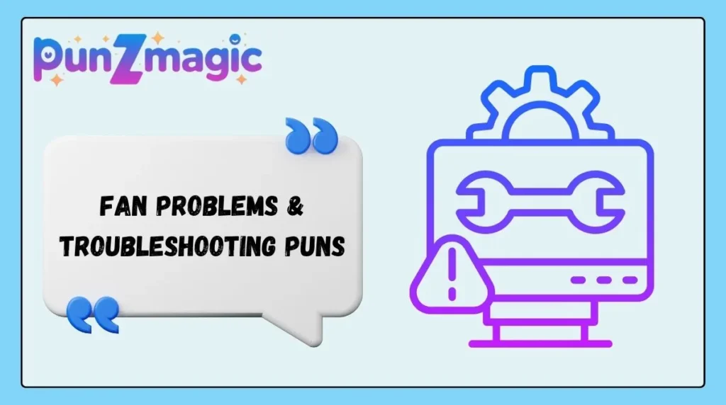 Fan Problems & Troubleshooting Puns