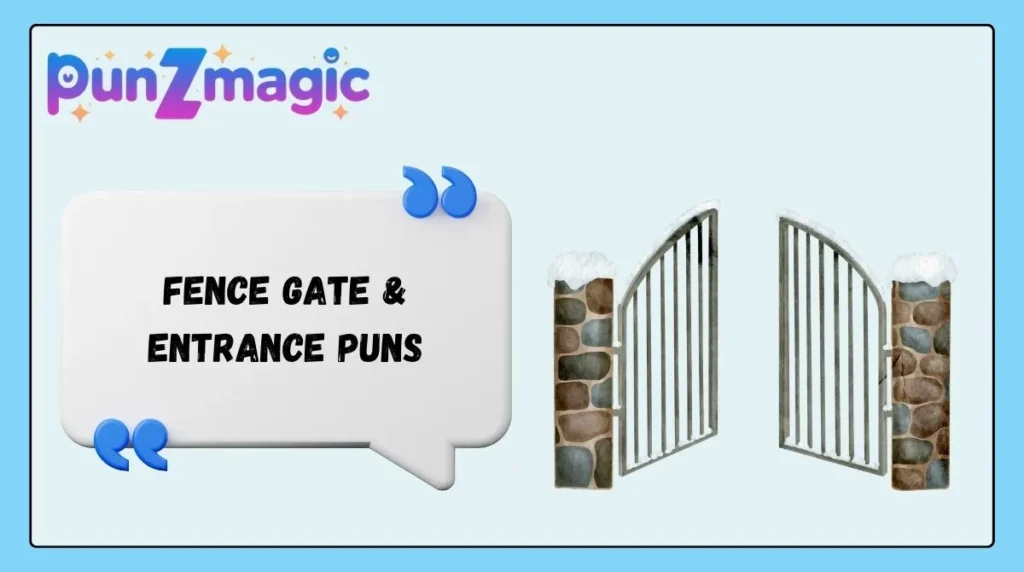 Fence Gate & Entrance Puns
