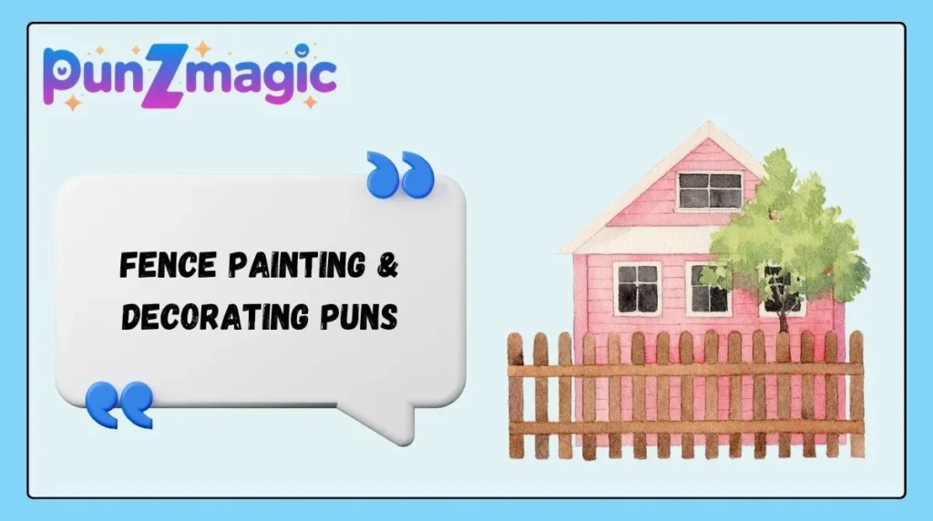 Fence Painting & Decorating Puns