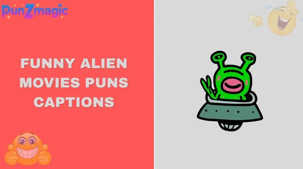Funny Alien Movies Puns Captions