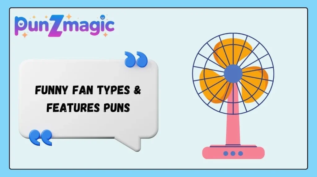 Funny Fan Types & Features Puns