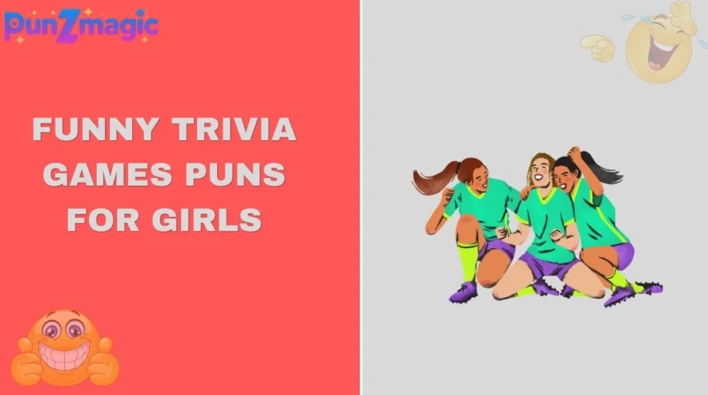 Funny Trivia Games Puns for Girls