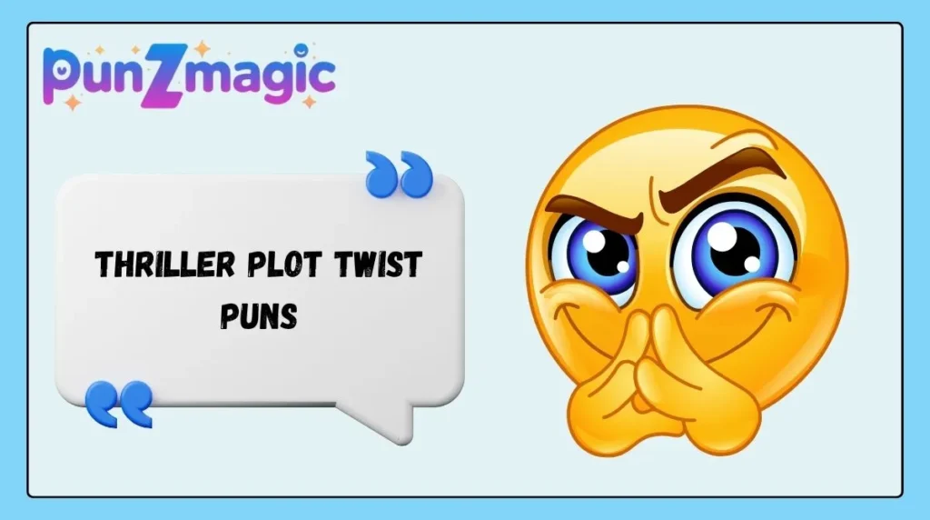 Thriller Plot Twist Puns